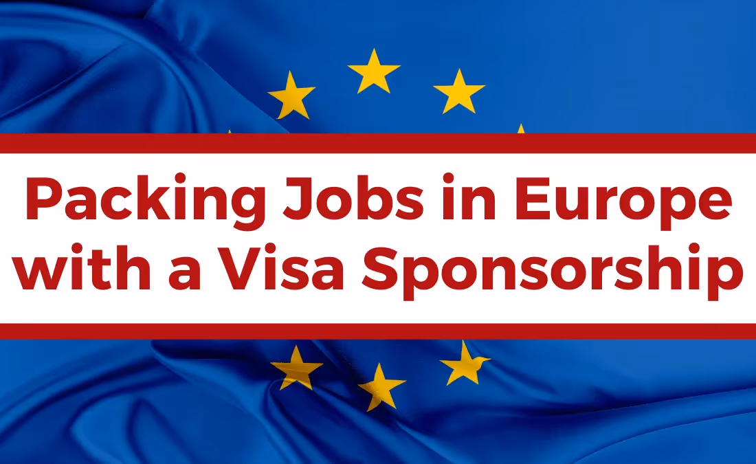 Packing Jobs in Europe with a Visa Sponsorship