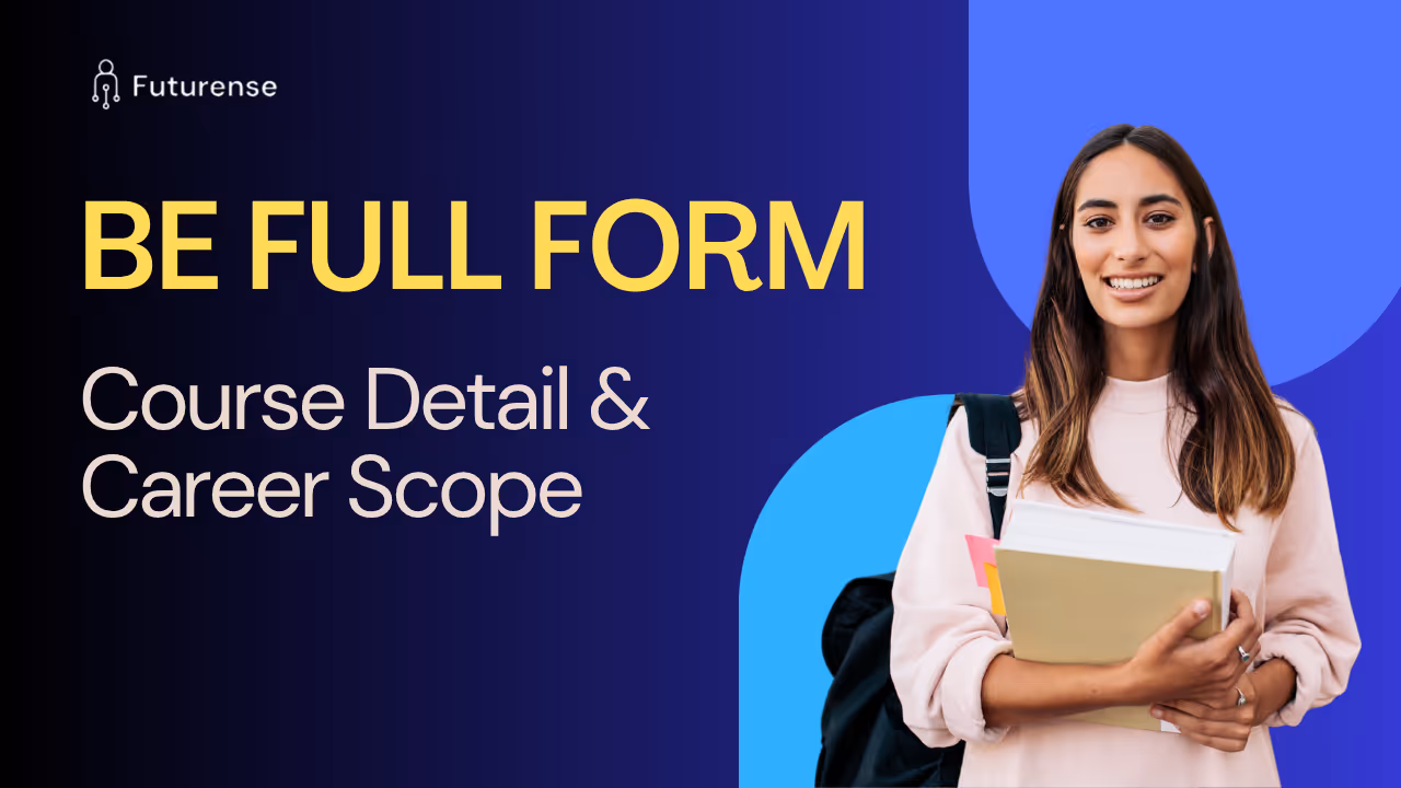 BE Full Form: Course Details, Duration & Career Scope