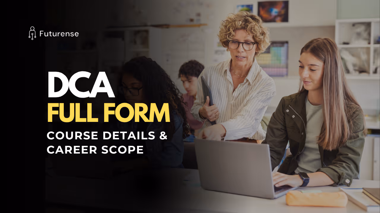 DCA Full Form: Course Details, Subjects & Career Scope