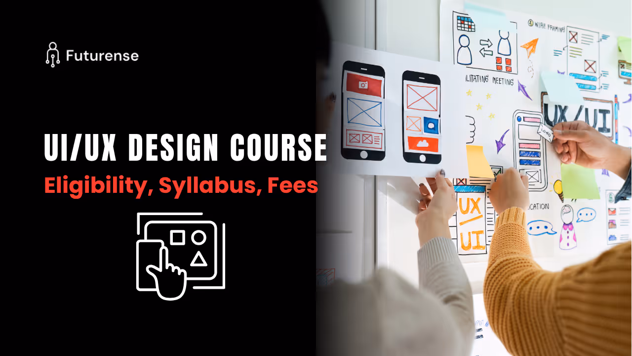 How to Choose the Best UI/UX Design Course: Eligibility, Syllabus & Fees Covered