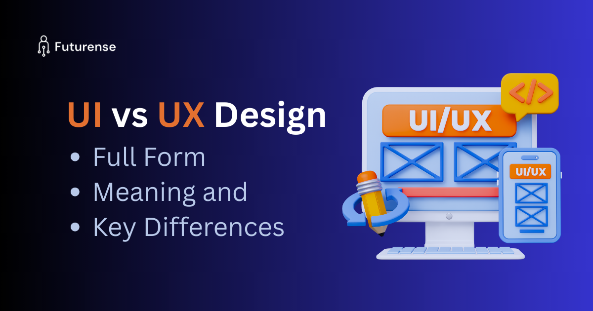 ui vs ux design full form meaning and key differences