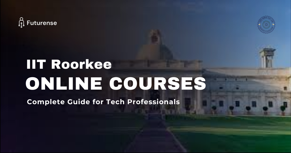 iit roorkee online courses complete guide for tech professionals