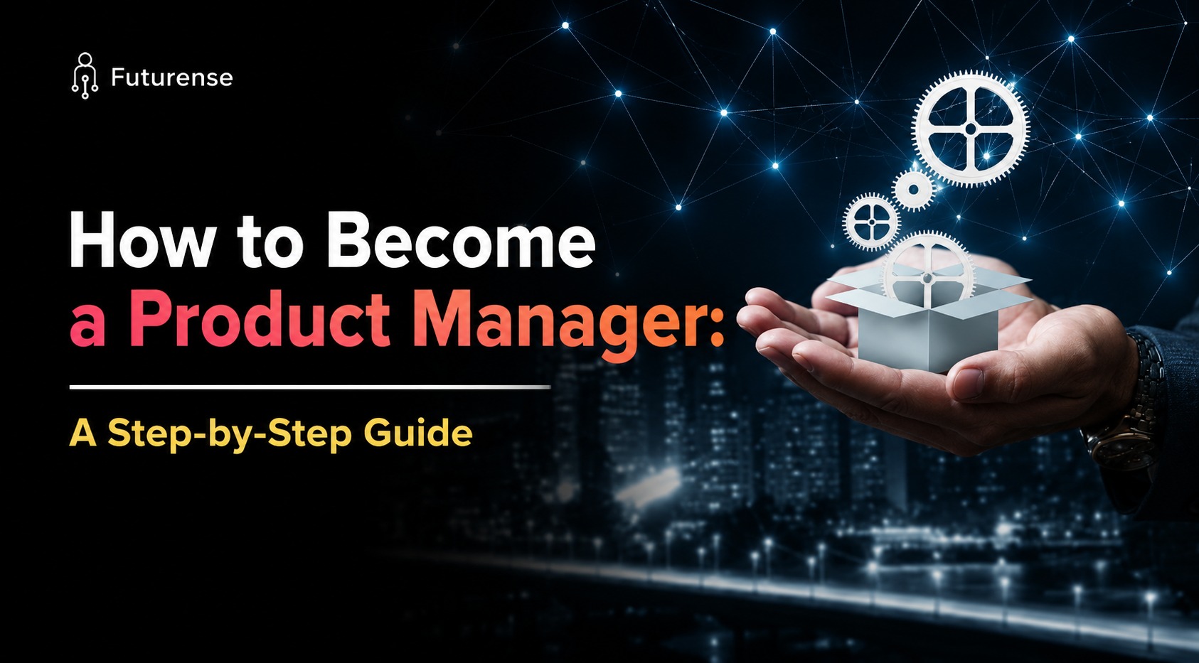 How to Become a Product Manager: A Step-by-Step Guide for 2026