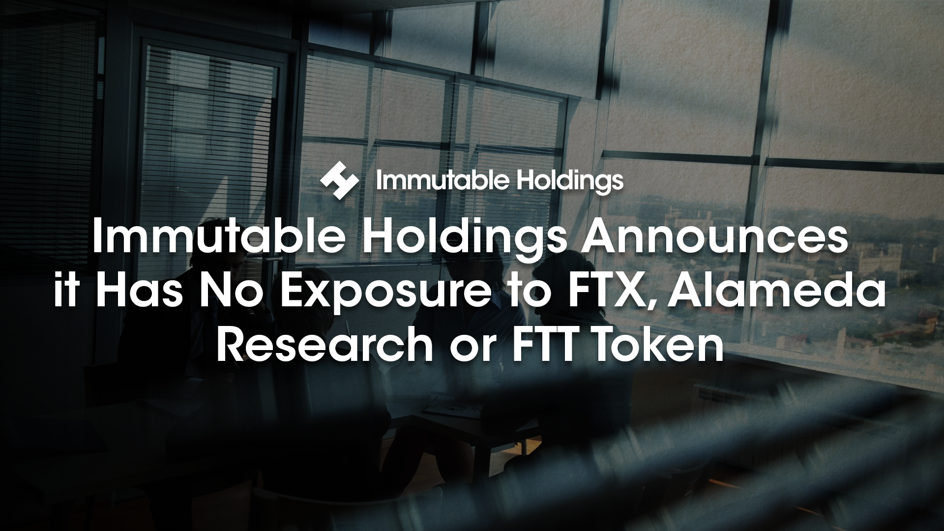 Immutable Holdings Announces it Has No Exposure to FTX, Alameda Research or FTT Token