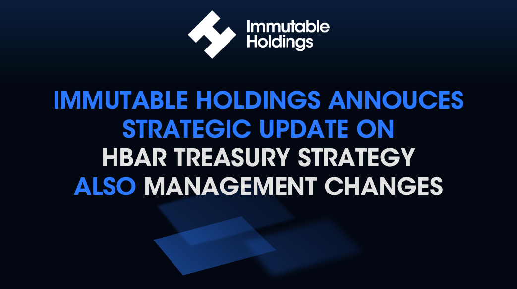 Immutable Holdings Announces Strategic Update on HBAR Treasury Strategy Also Management Change