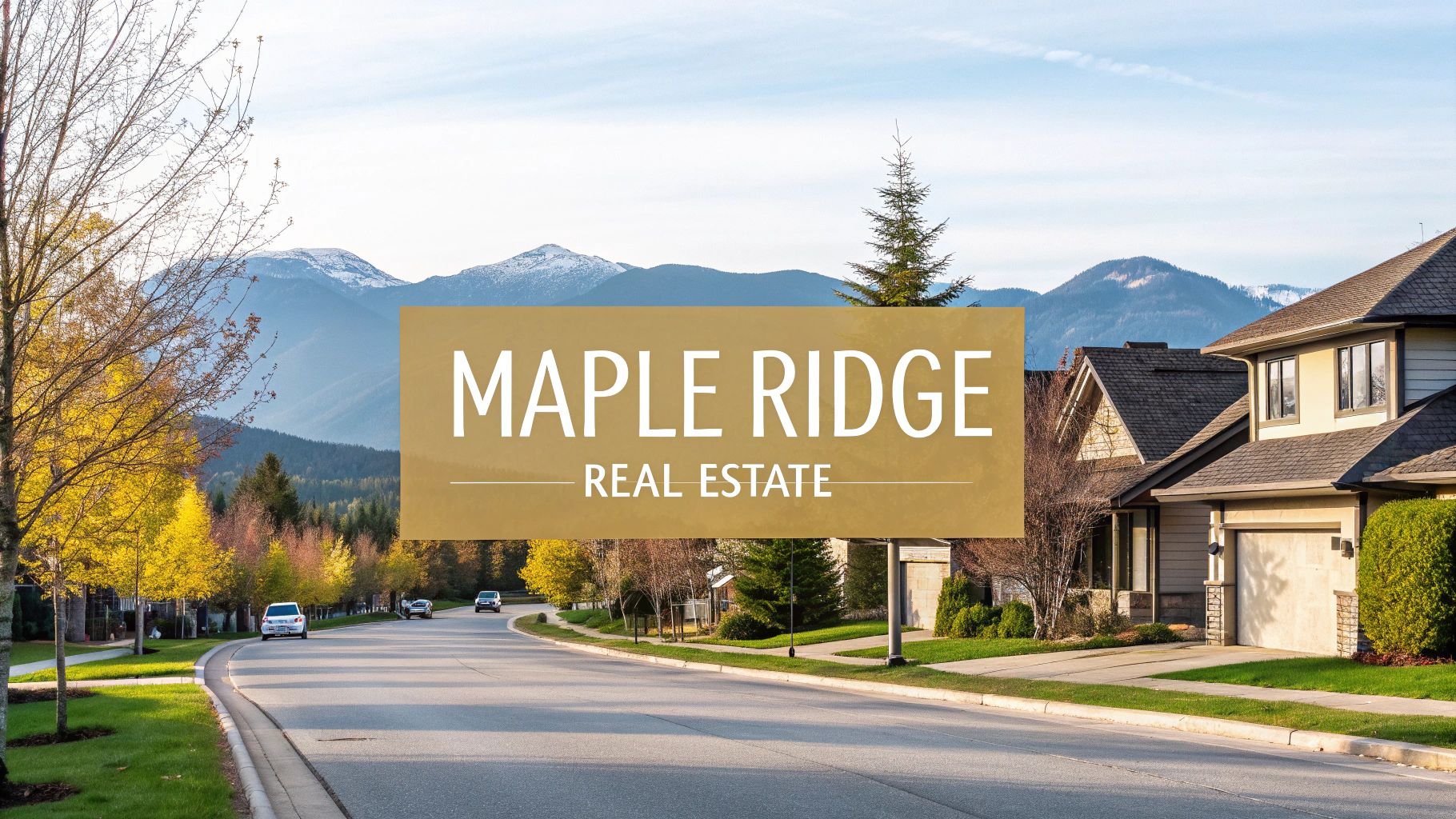 Your Guide to Real Estate in Maple Ridge British Columbia
