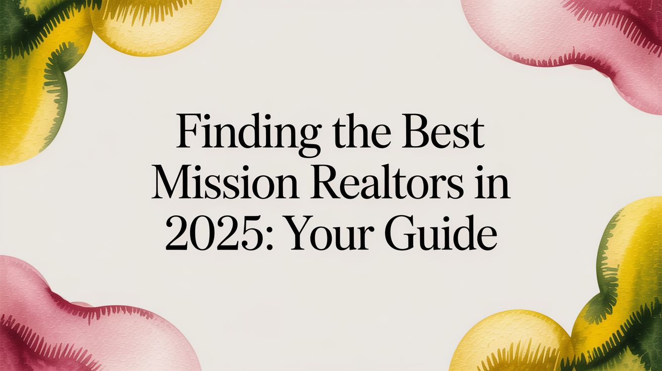 Finding the Best Mission Realtors in 2025: Your Guide