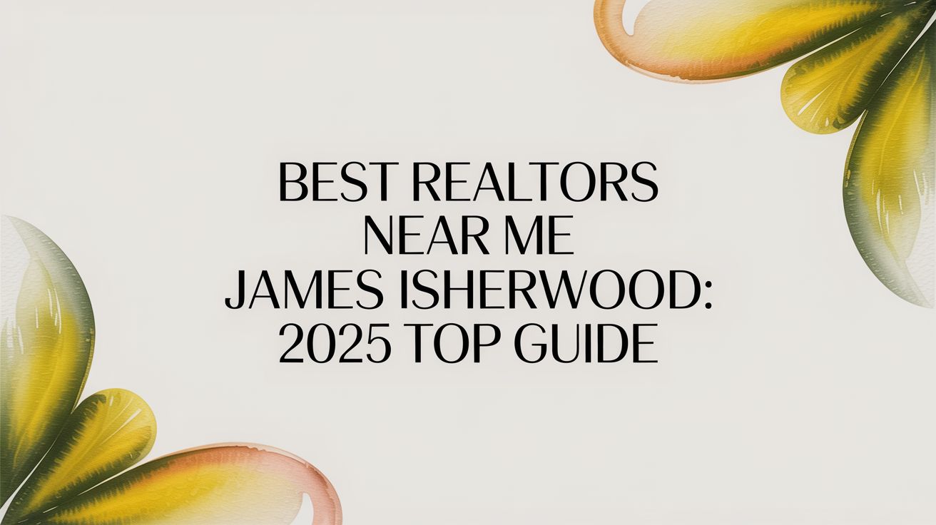best realtors near me james isherwood: 2025 Top Guide