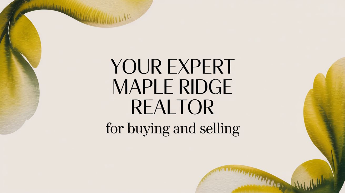Your Expert Maple Ridge Realtor for Buying and Selling