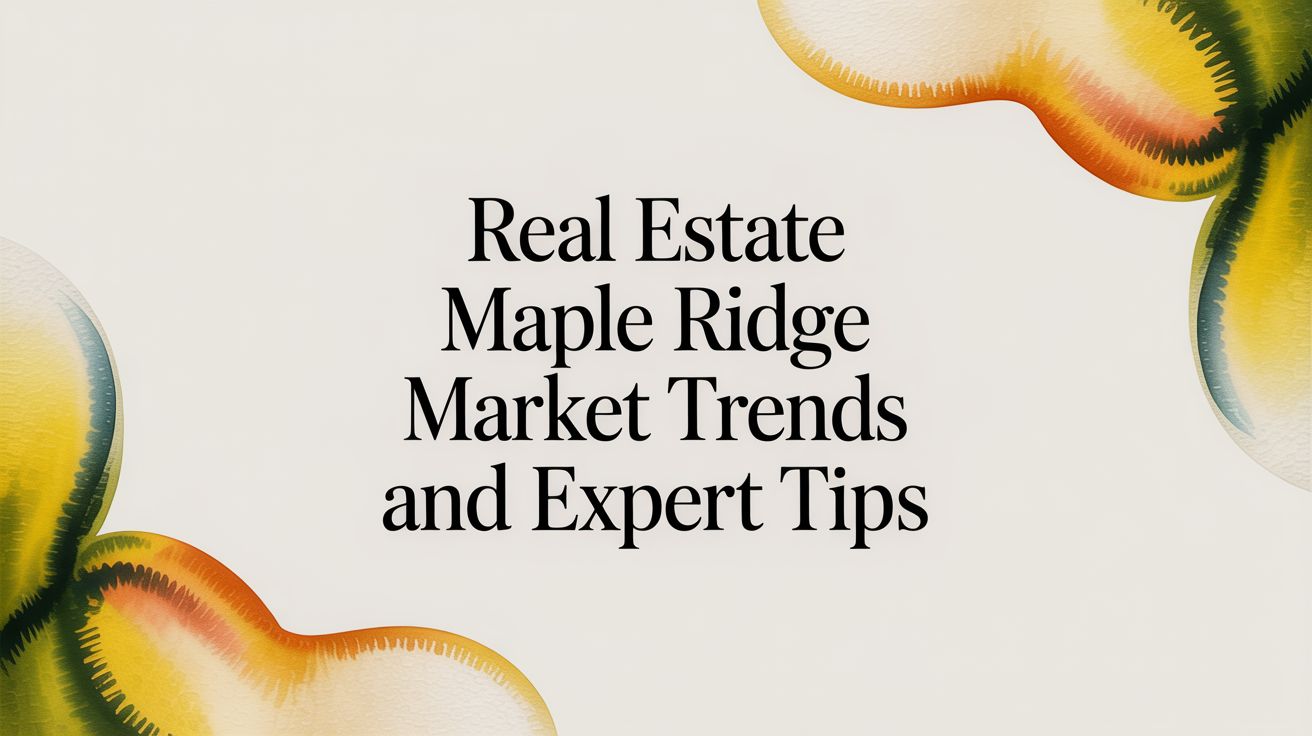 Real Estate Maple Ridge Market Trends And Expert Tips