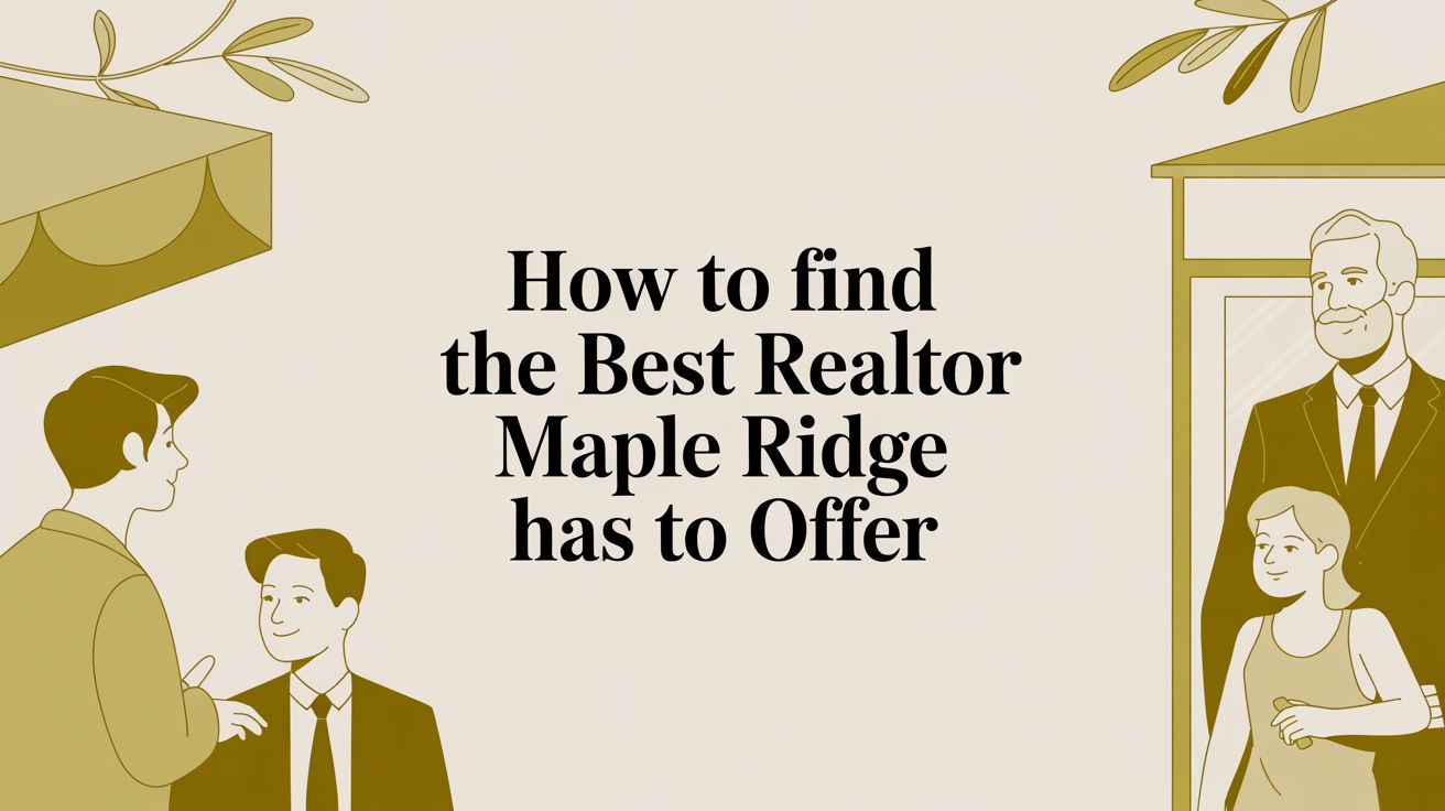 How to Find the Best Realtor Maple Ridge Has to Offer
