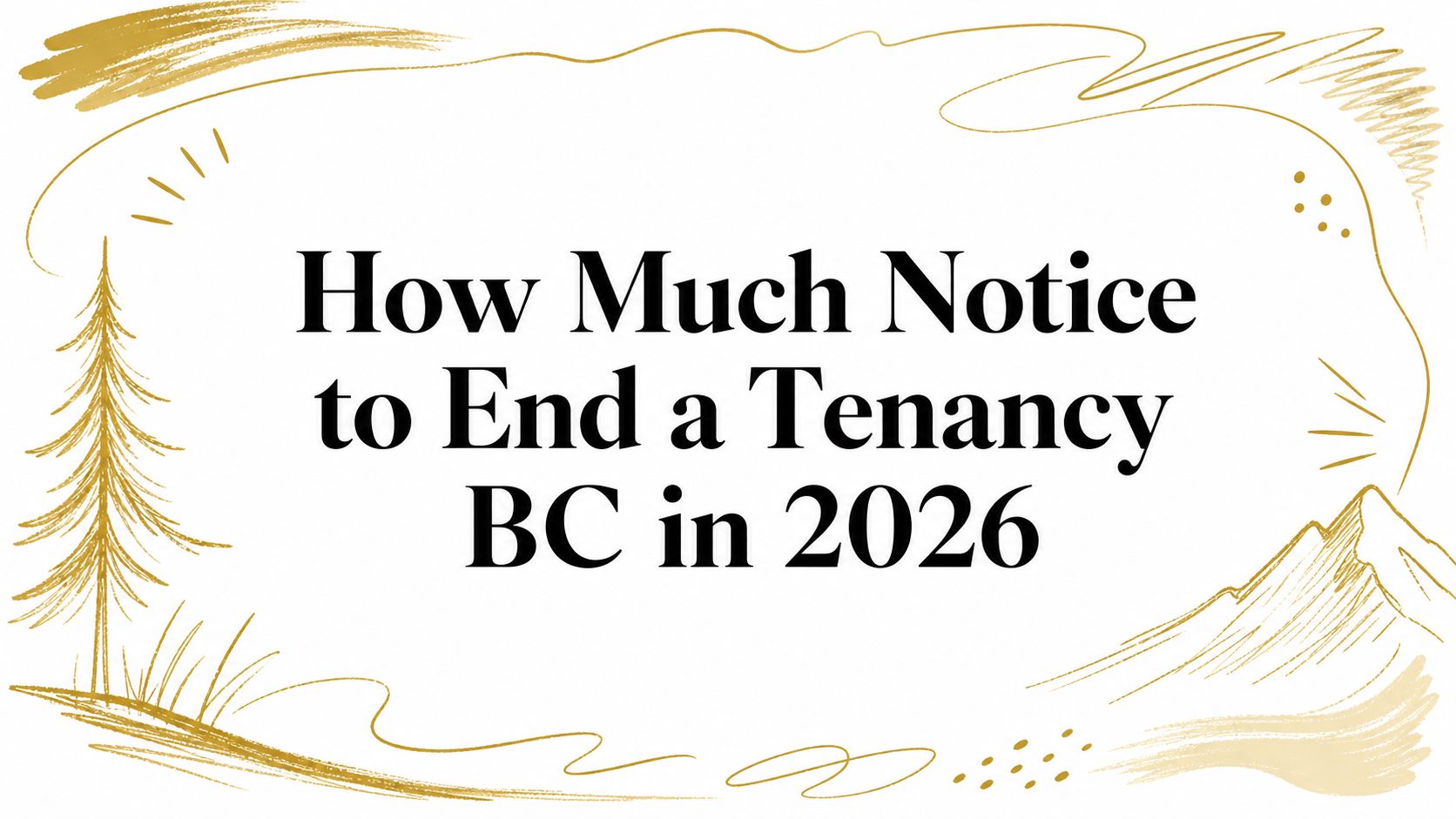 How Much Notice to End a Tenancy BC in 2026