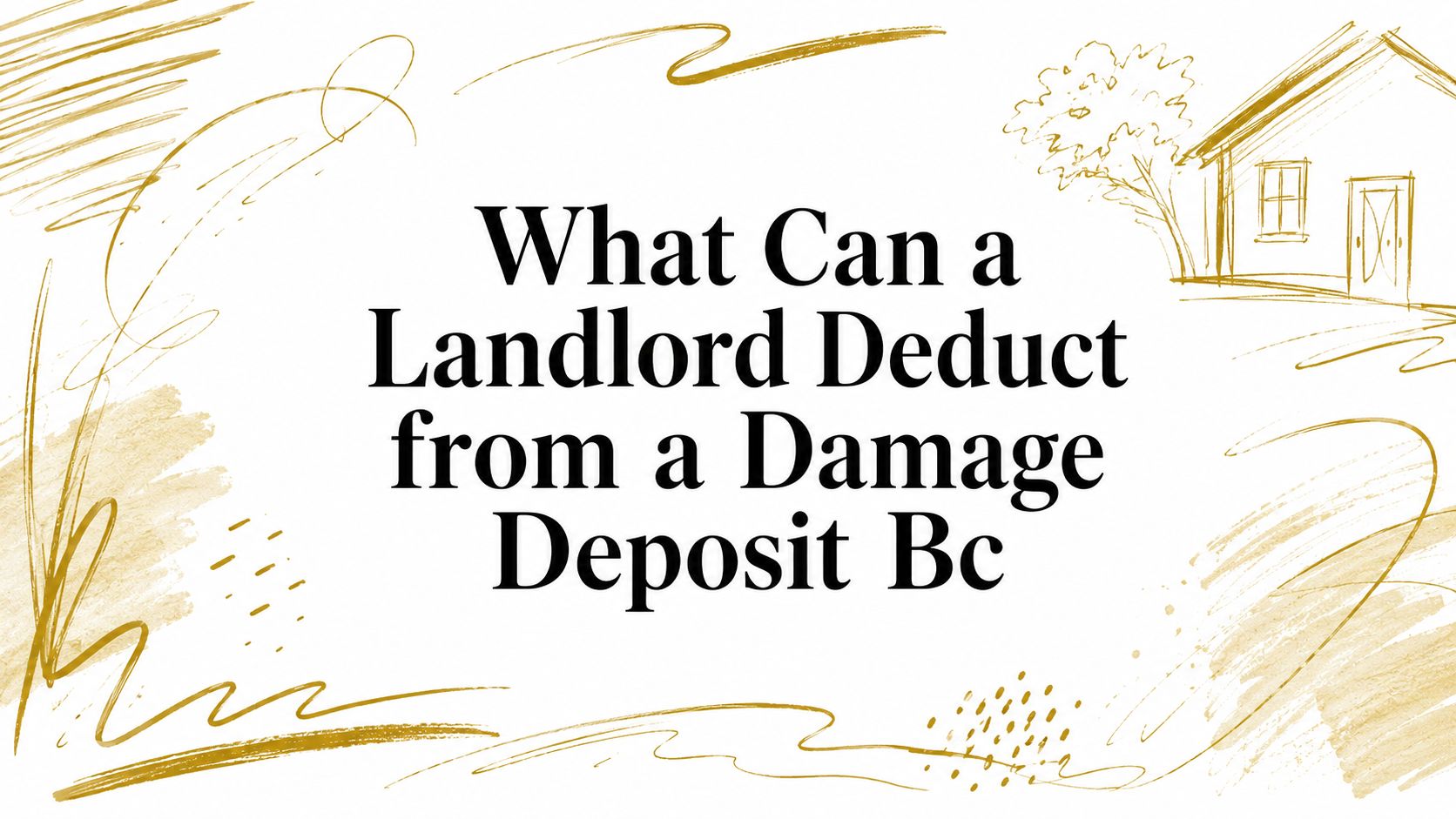 What Can a Landlord Deduct from a Damage Deposit Bc