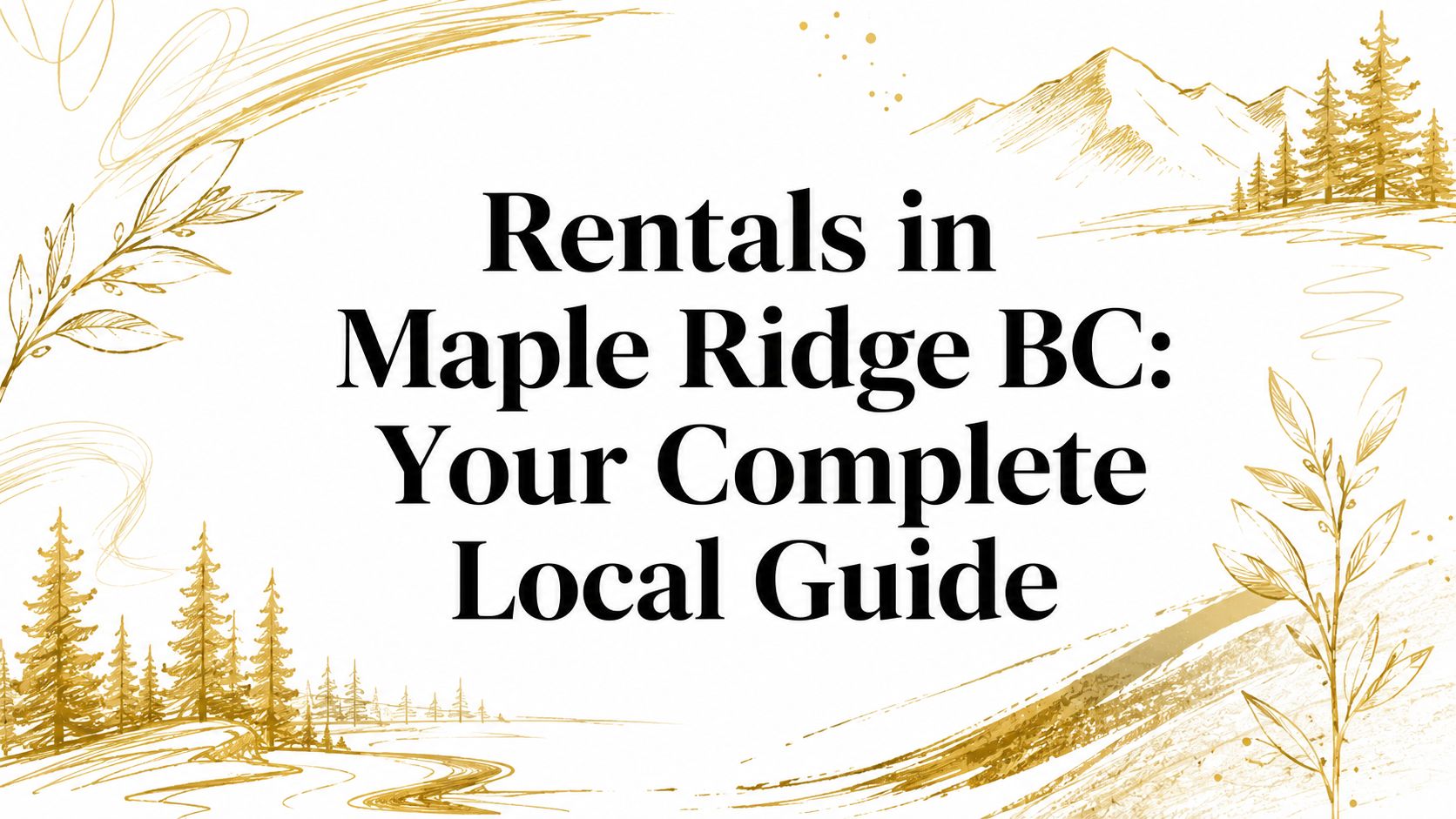 Rentals in Maple Ridge BC: Your Complete Local Guide