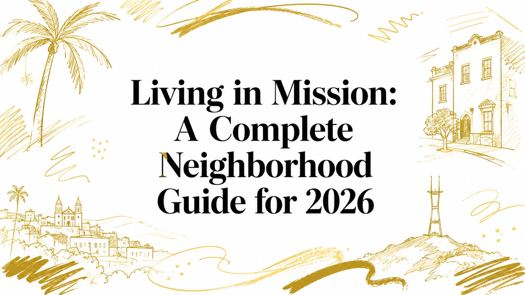 Living in Mission: A Complete Neighborhood Guide for 2026