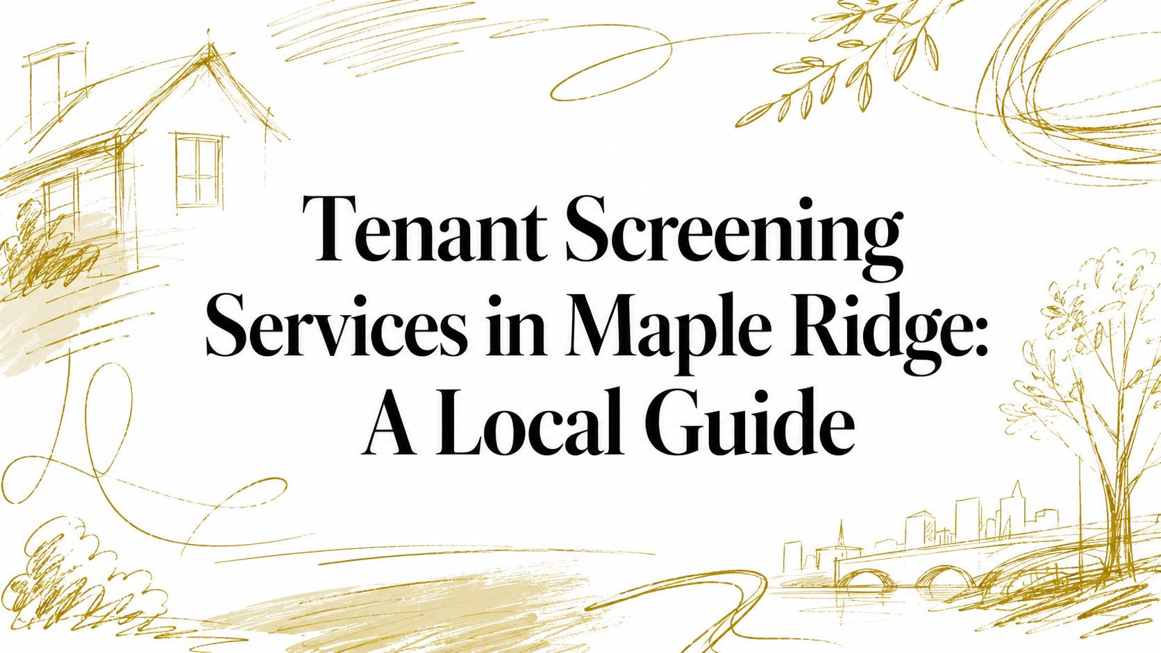 Tenant Screening Services in Maple Ridge: A Local Guide