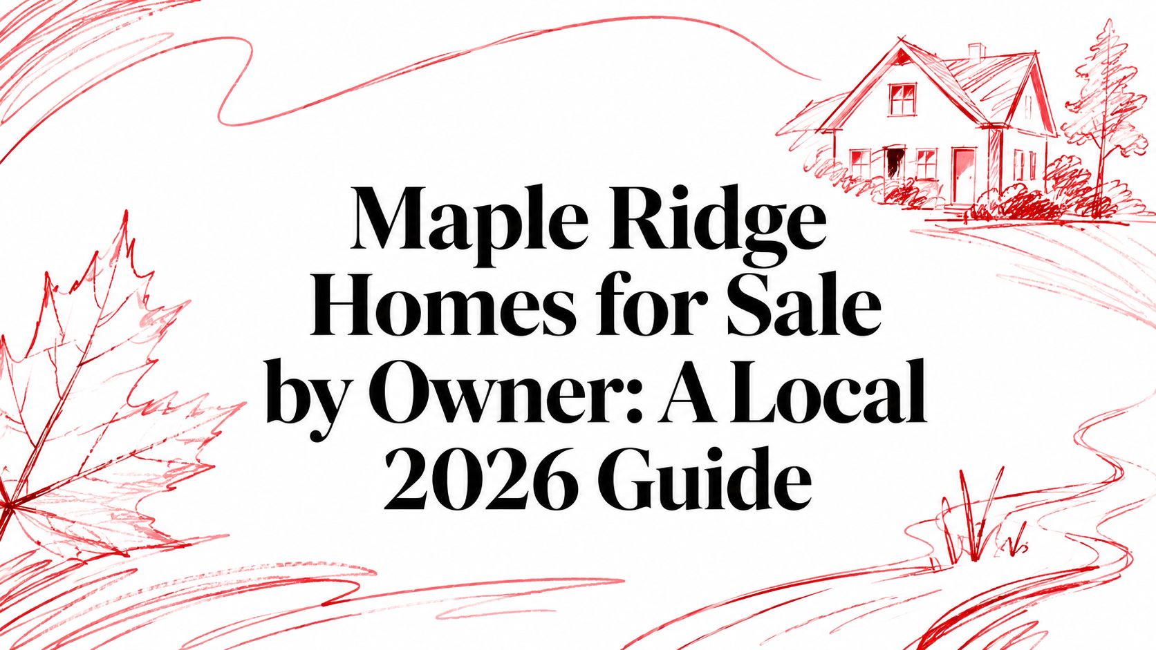 Maple Ridge Homes for Sale by Owner: A Local 2026 Guide