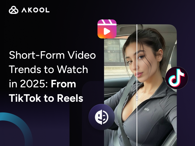 Short-Form Video Trends to Watch in 2025: From TikTok to Reels