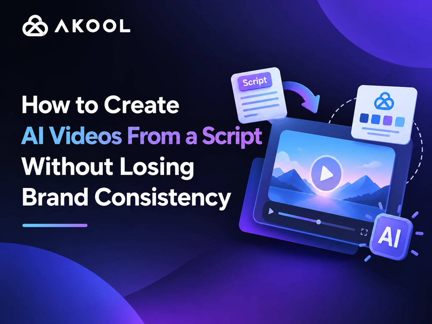 How to Create AI Videos From a Script Without Losing Brand Consistency