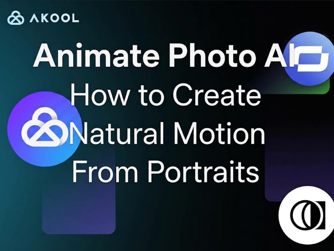 Animate Photo AI: How to Create Natural Motion From Portraits