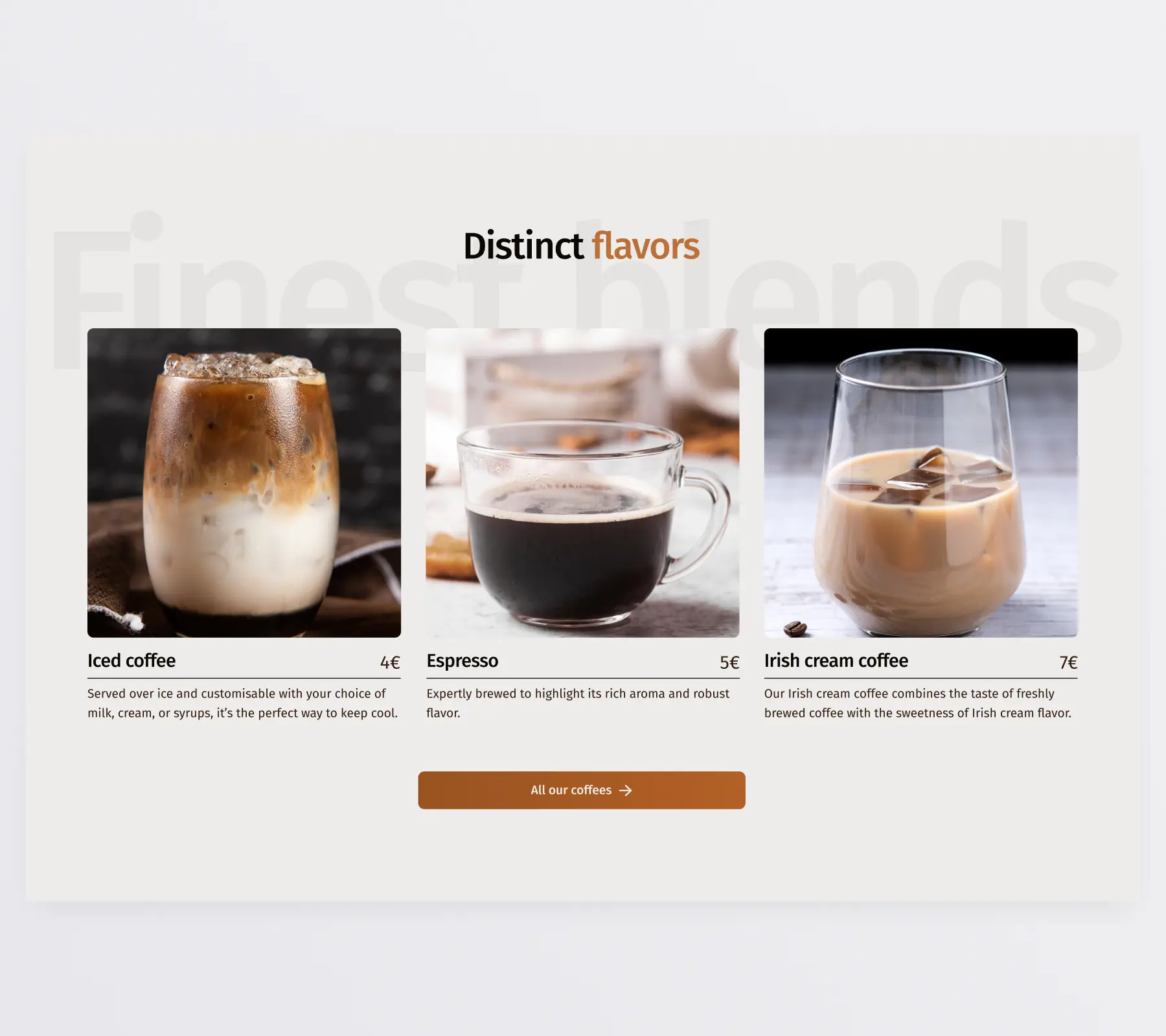 A showcase of 3 kinds of coffees arranged in a row. Iced coffee, espresso and Irish cream coffee. Each coffee has an image, short description and the price listed. The heading reads "Distinct flavors".
