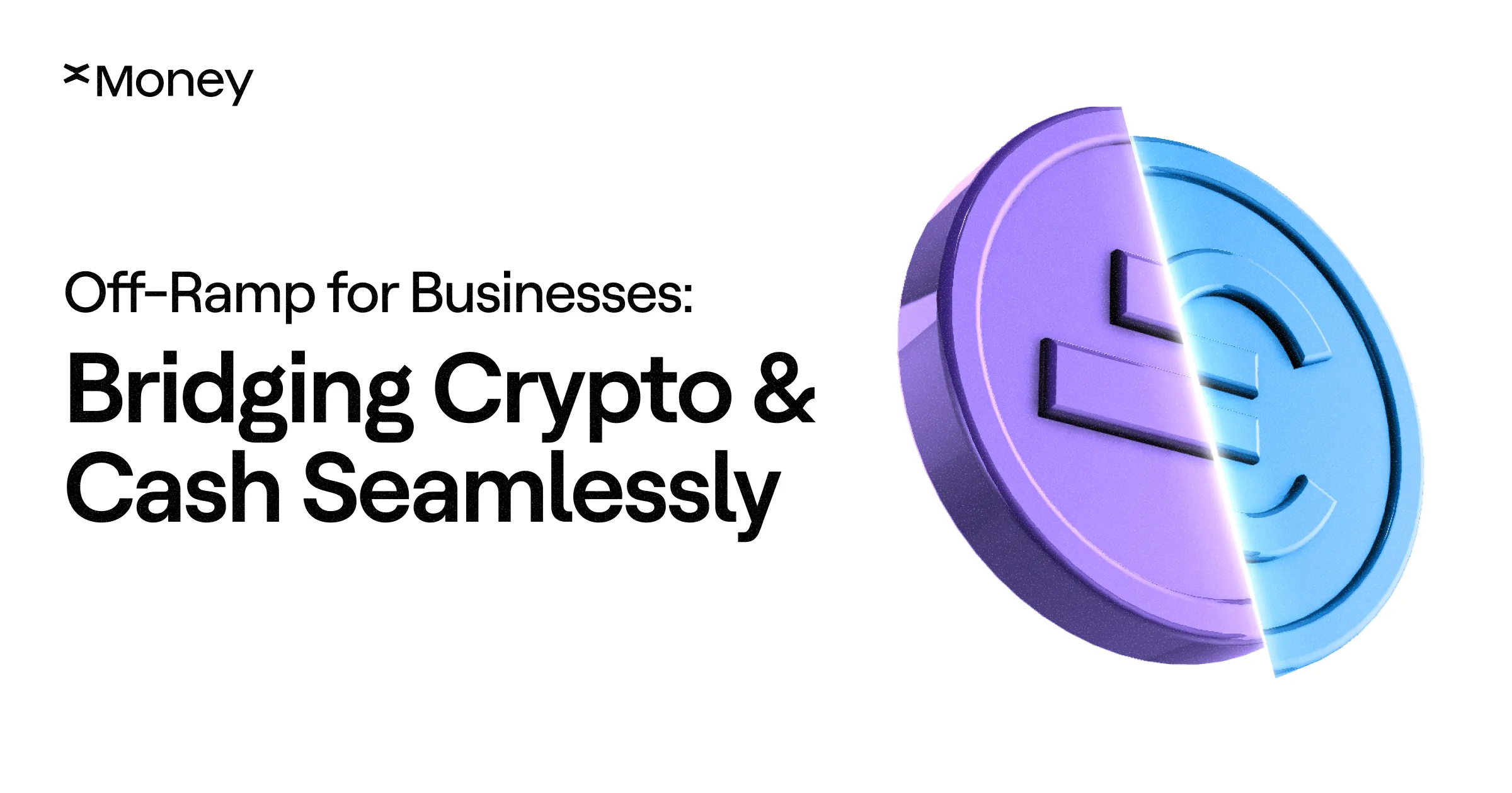 xMoney promotes its crypto off-ramp solution for businesses with a 3D illustration of a split coin symbolizing the bridge between cryptocurrency and fiat cash.