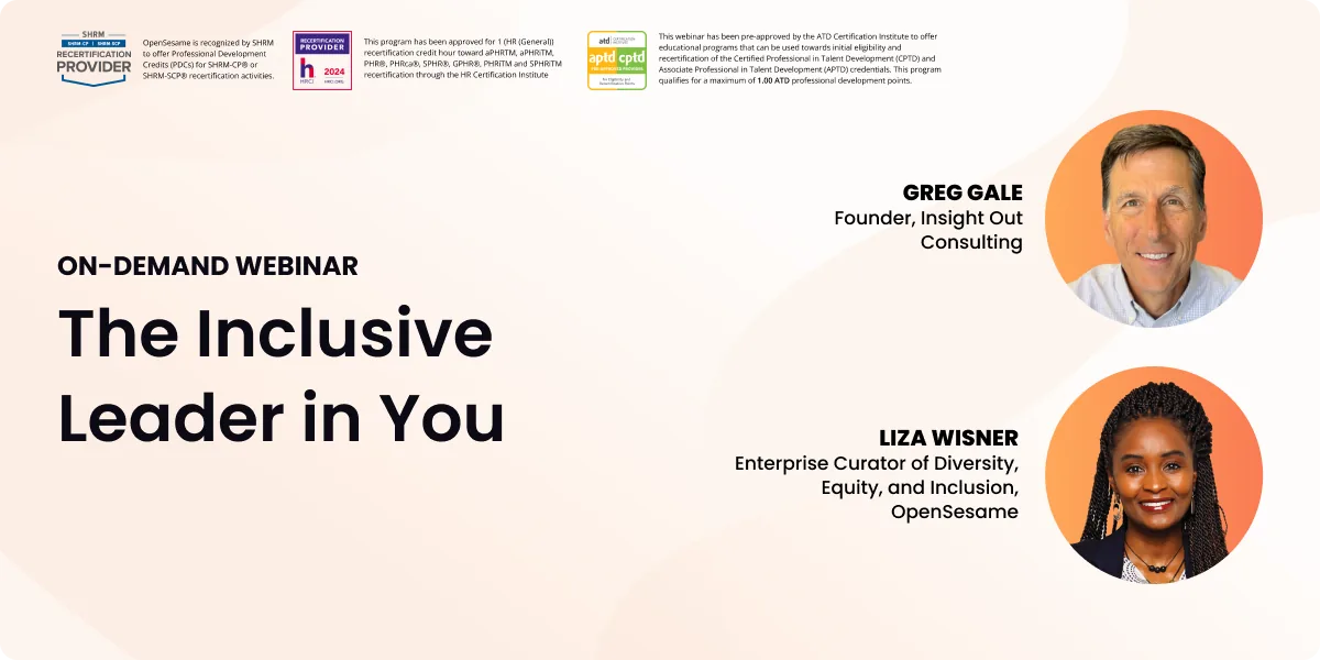 Webinar tile titled “The Inclusive Leader in You,” labeled “On-Demand Webinar.” Includes certification logos from SHRM, HRCI, and ATD. Features headshots of Greg Gale, Founder of Insight Out Consulting, and Liza Wisner, Enterprise Curator of Diversity, Equity, and Inclusion at OpenSesame.|