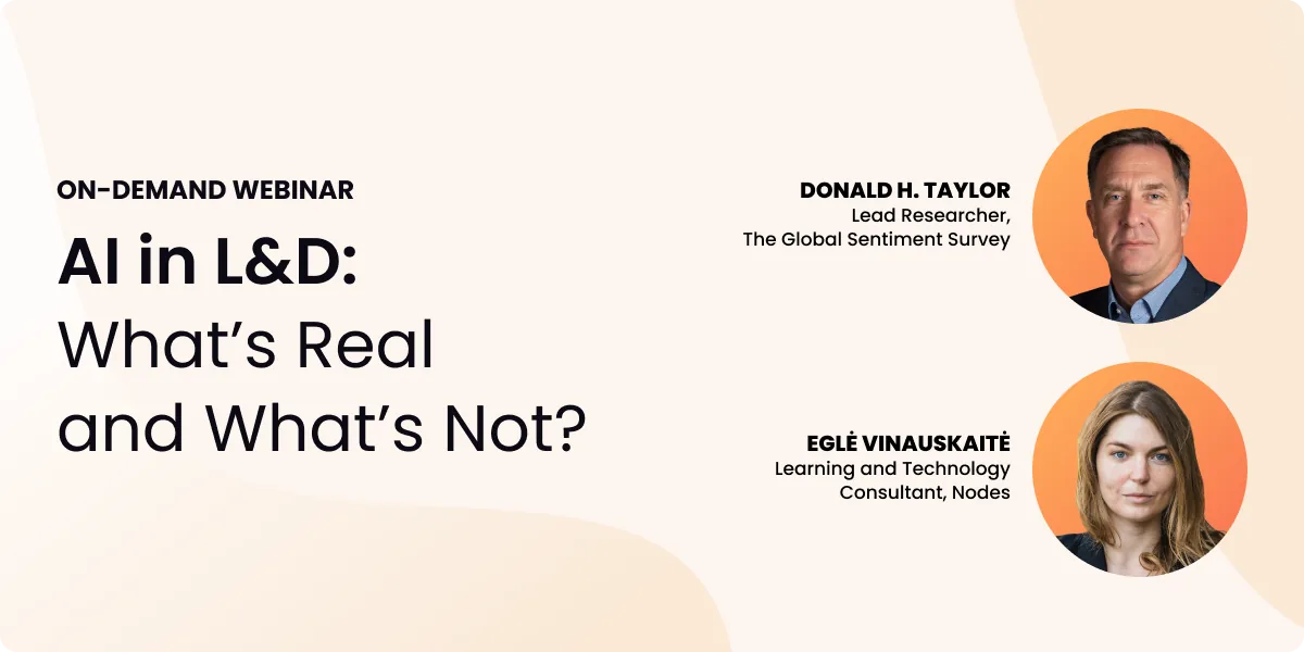 Webinar tile titled “AI in L&D: What’s Real and What’s Not?” labeled “On-Demand Webinar.” Features headshots of Donald H. Taylor, Lead Researcher of The Global Sentiment Survey, and Eglė Vinauskaitė, Learning and Technology Consultant at Nodes.|||