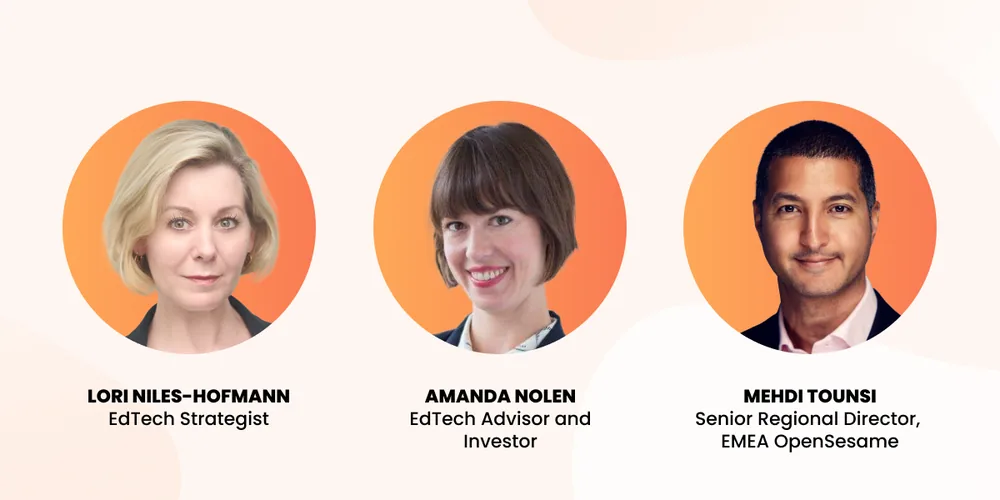 Headshots of three professionals with names and titles: Lori Niles-Hofmann, EdTech Strategist; Amanda Nolen, EdTech Advisor and Investor; Mehdi Tounsi, Senior Regional Director, EMEA OpenSesame.