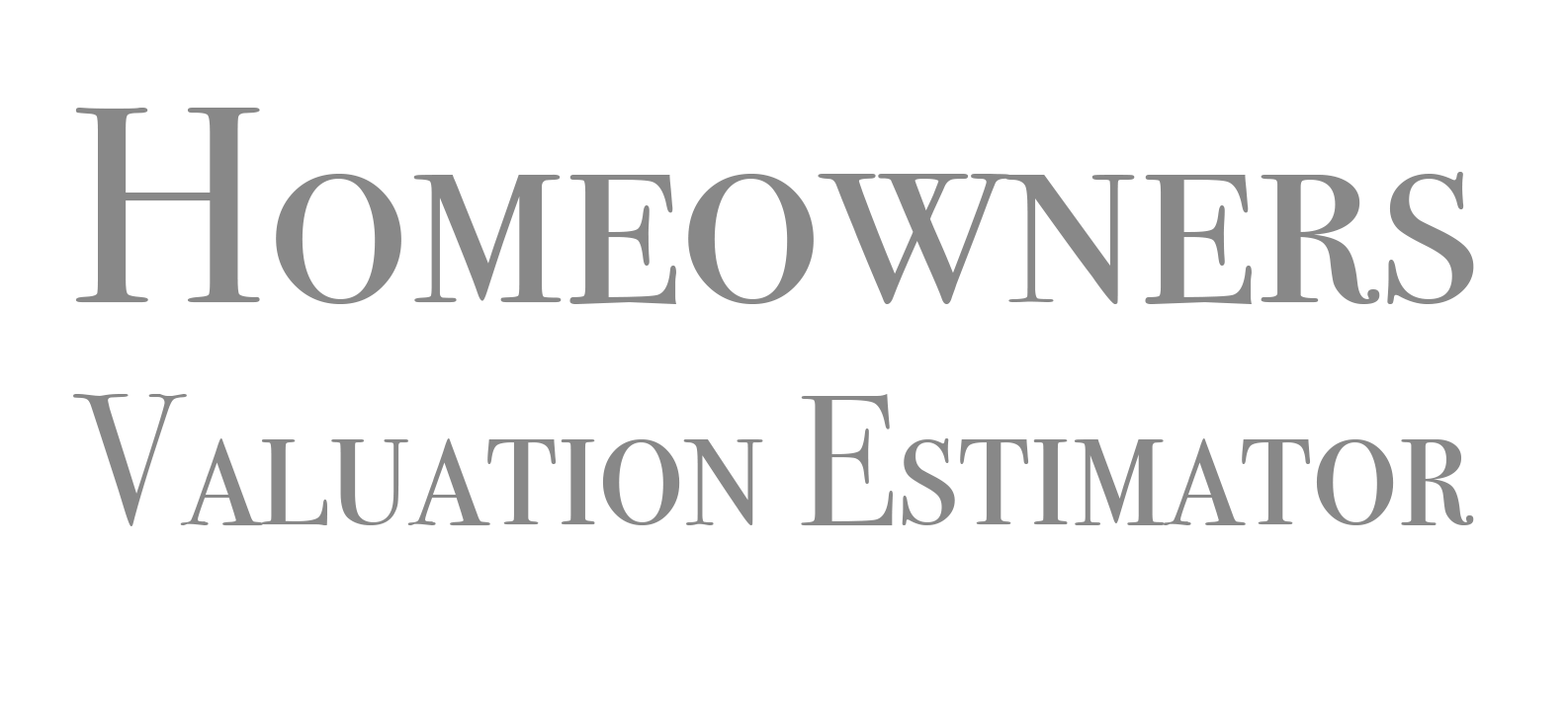 Homeowners Valuation Estimator grey text