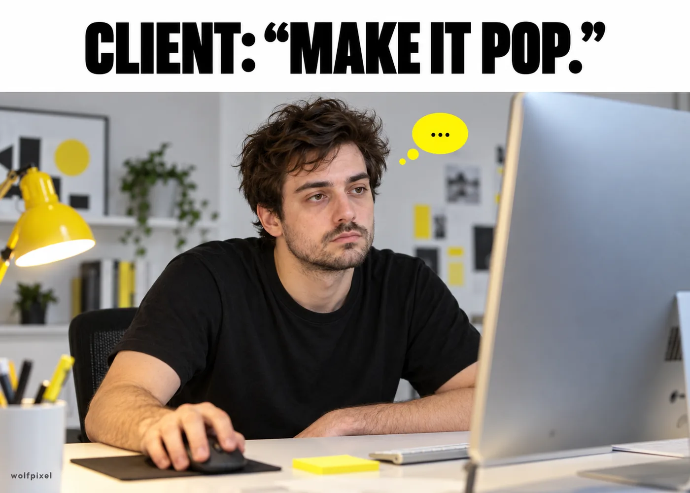 Make it pop client feedback graphic design meme with a designer staring blankly at his monitor