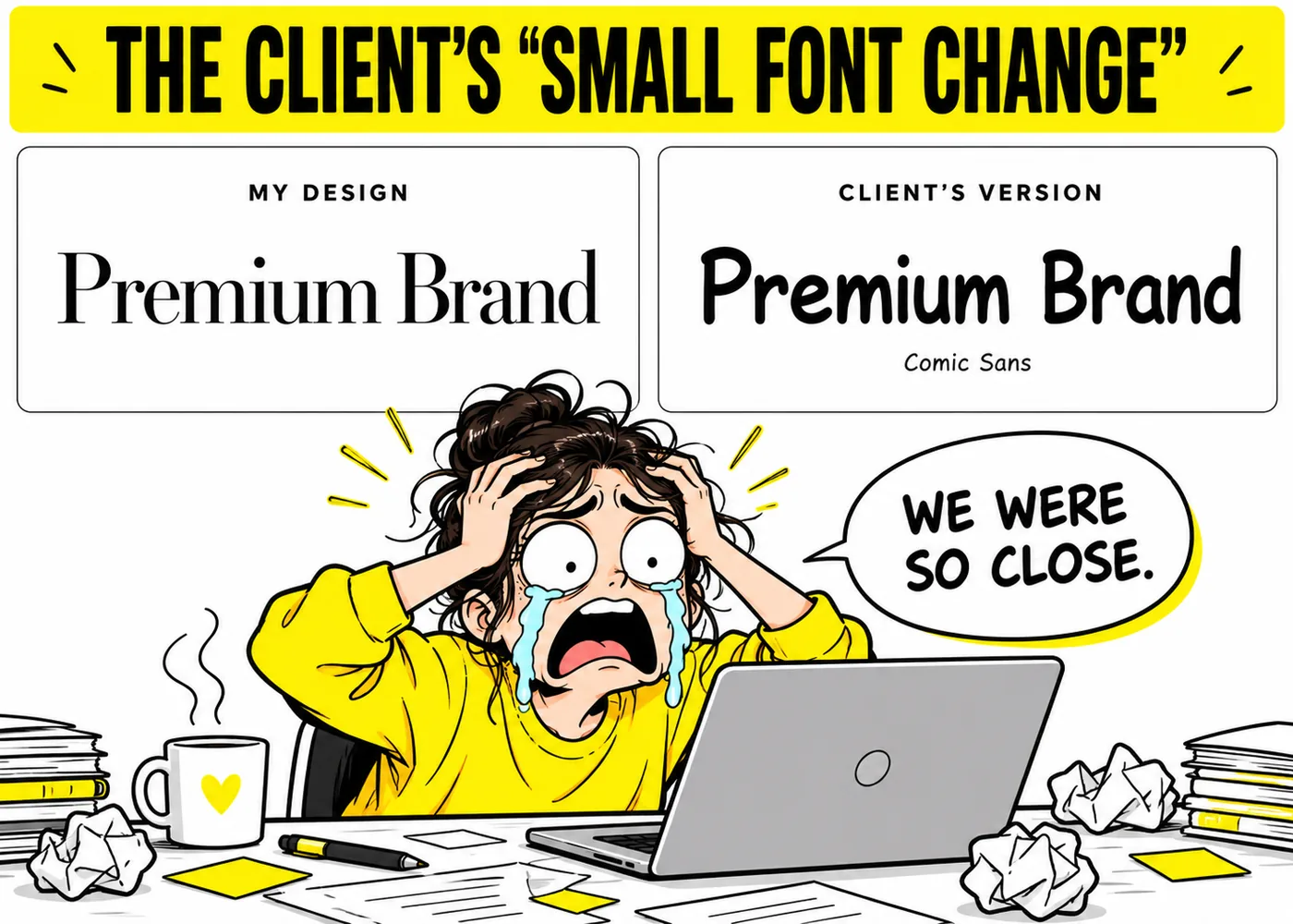 Comic Sans font meme graphic design with a crying designer after the client switched Premium Brand to Comic Sans