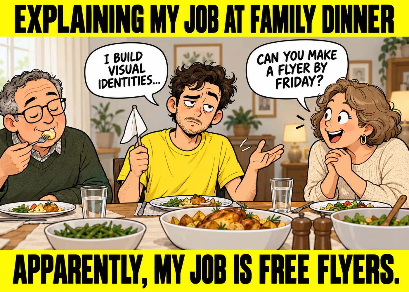 Explaining graphic design job at family dinner meme where relatives ask the designer for a free flyer