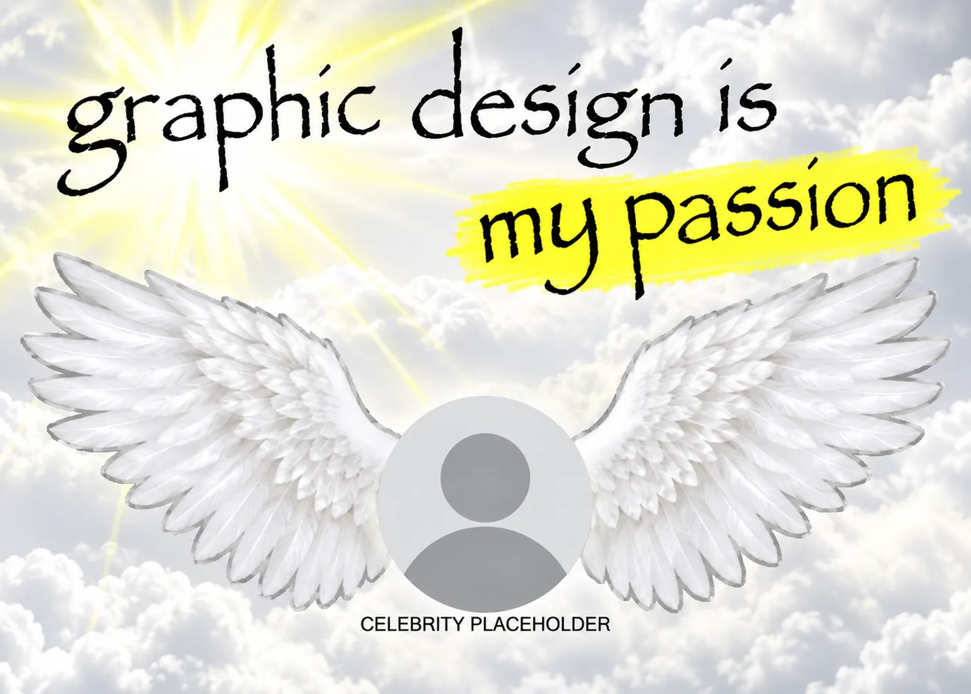 Graphic design is my passion meme variant with angel wings around a celebrity placeholder icon on clouds