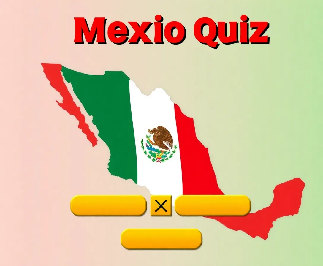 How Well Do You Know Mexico?