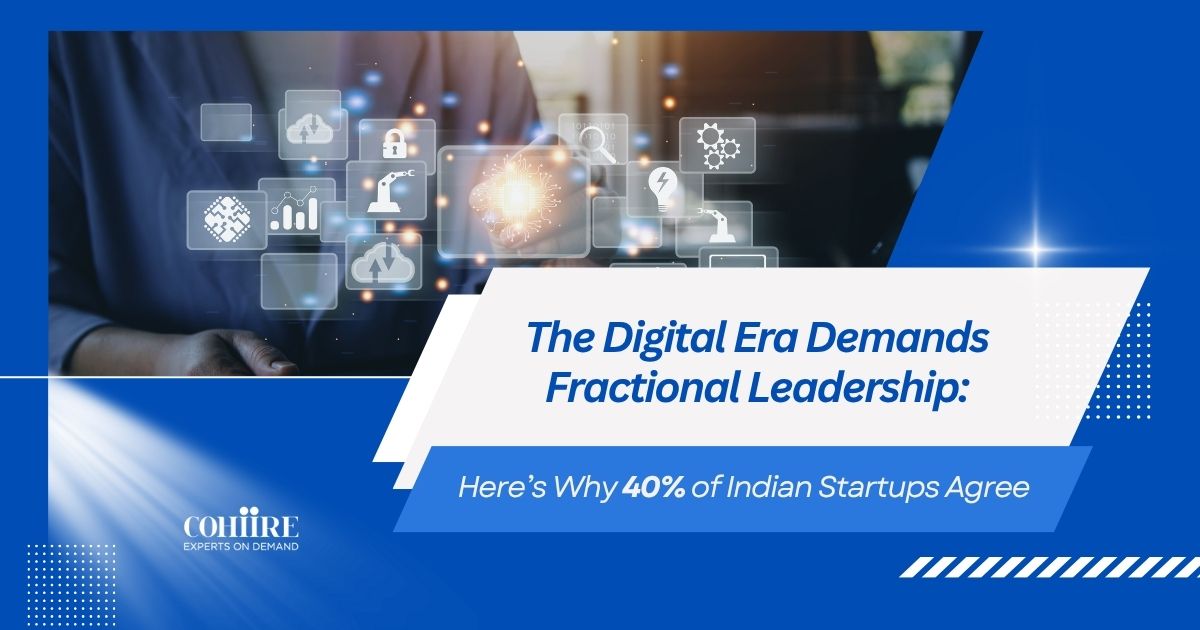 The Digital Era Demands Fractional Leadership: Here’s Why 40% of Indian Startups Agree