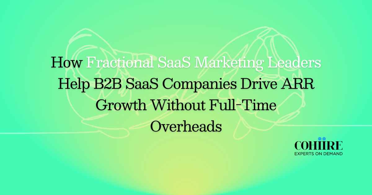 How Fractional SaaS Marketing Leaders Help B2B SaaS Companies Drive ARR Growth