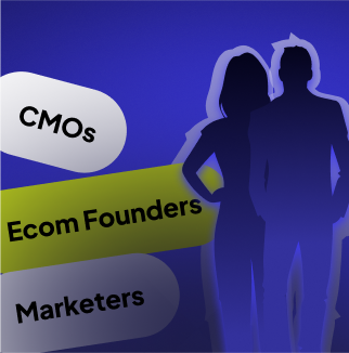 We're Built for Ecom Founders, CMOs & Marketers