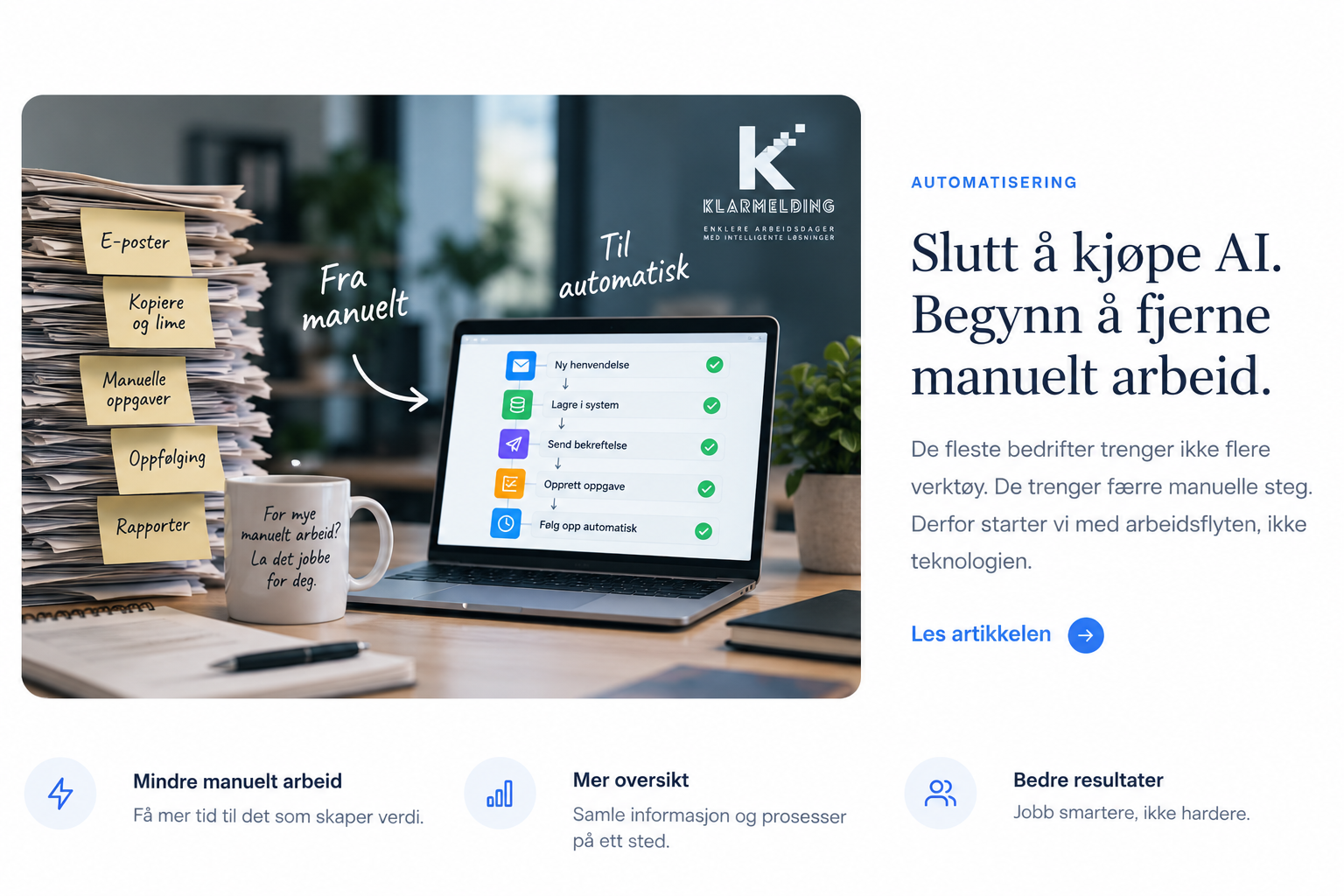 Slutt å kjøpe AI. Begynn å fjerne manuelt arbeid.