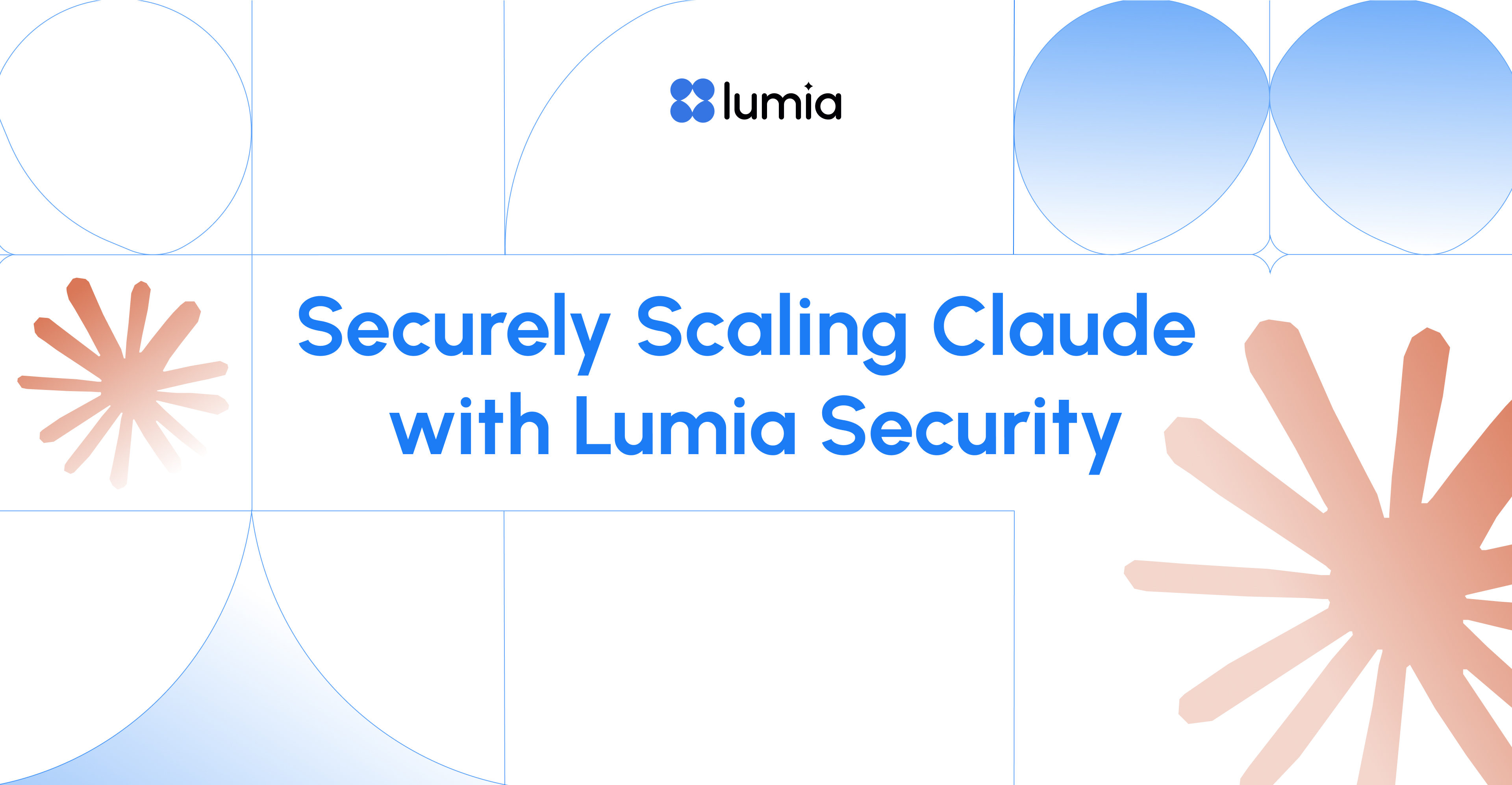 Upcoming Webinar, July 21: Securely Scaling Claude with Lumia Security. Register Now.