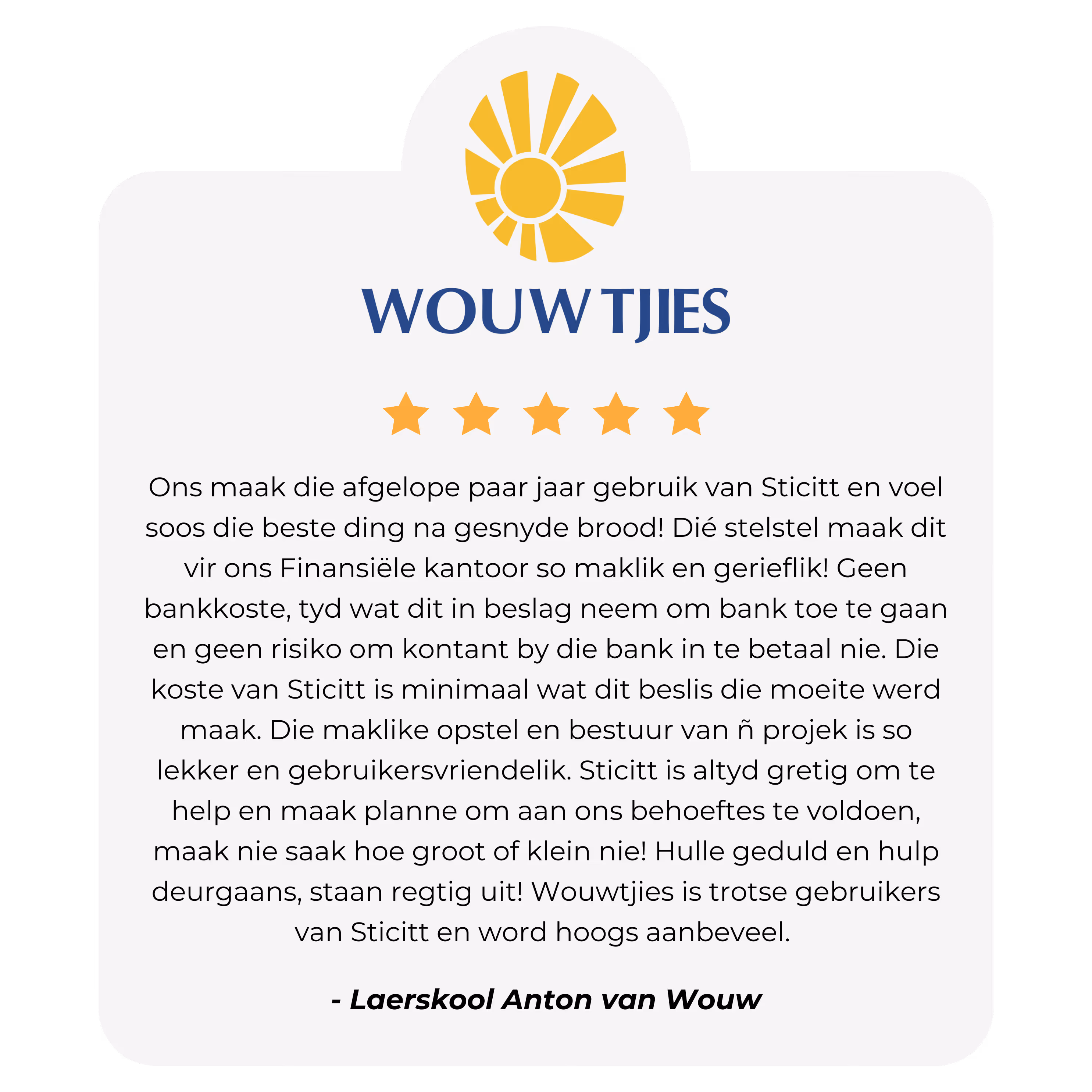 A five-star testimonial from Laerskool Anton van Wouw, featuring the Wouwtjies logo and a glowing review in Afrikaans about how Sticitt has simplified their financial office tasks and eliminated bank costs.