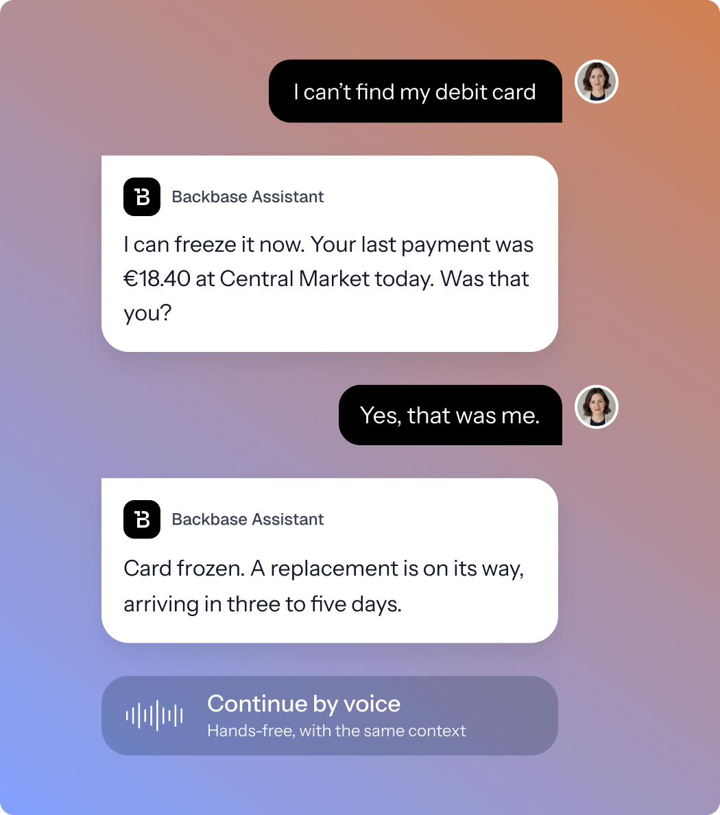 A customer tells the Backbase Assistant they cannot find their debit card; the assistant freezes it, confirms the last payment and orders a replacement, with the option to continue by voice