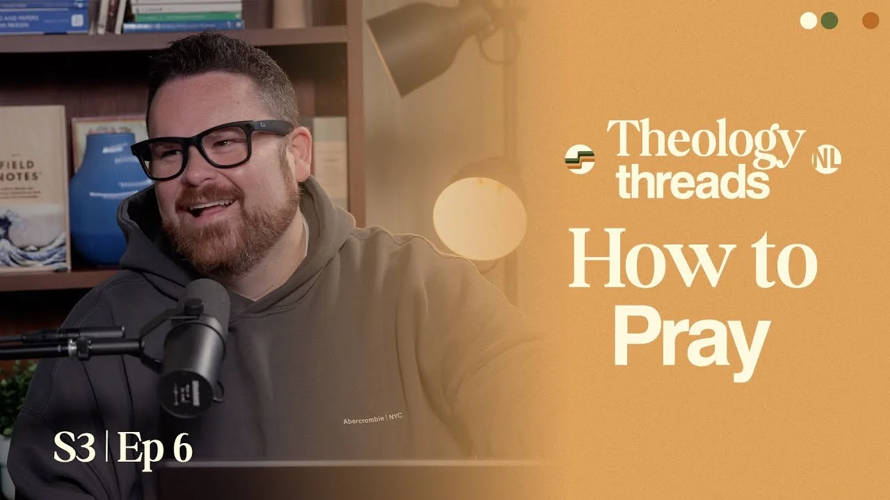 Theology Threads podcast episode about how to pray.