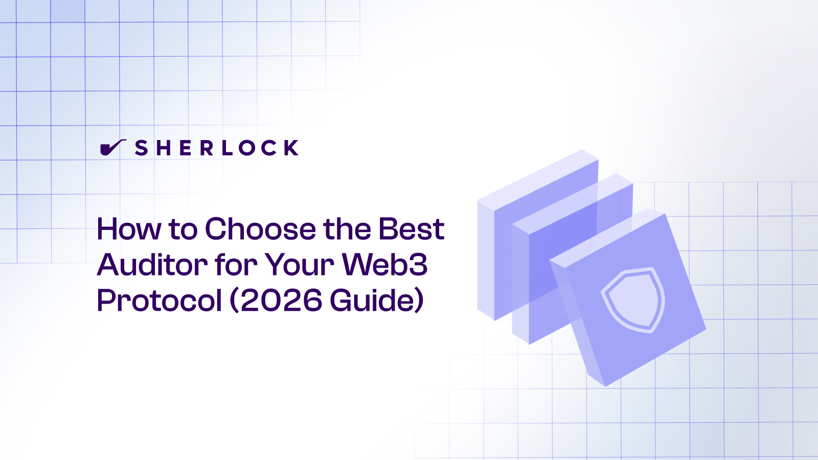 Banner Image for Sherlock's Article How to Choose the Best Auditor for Your Web3 Protocol (2026 Guide)