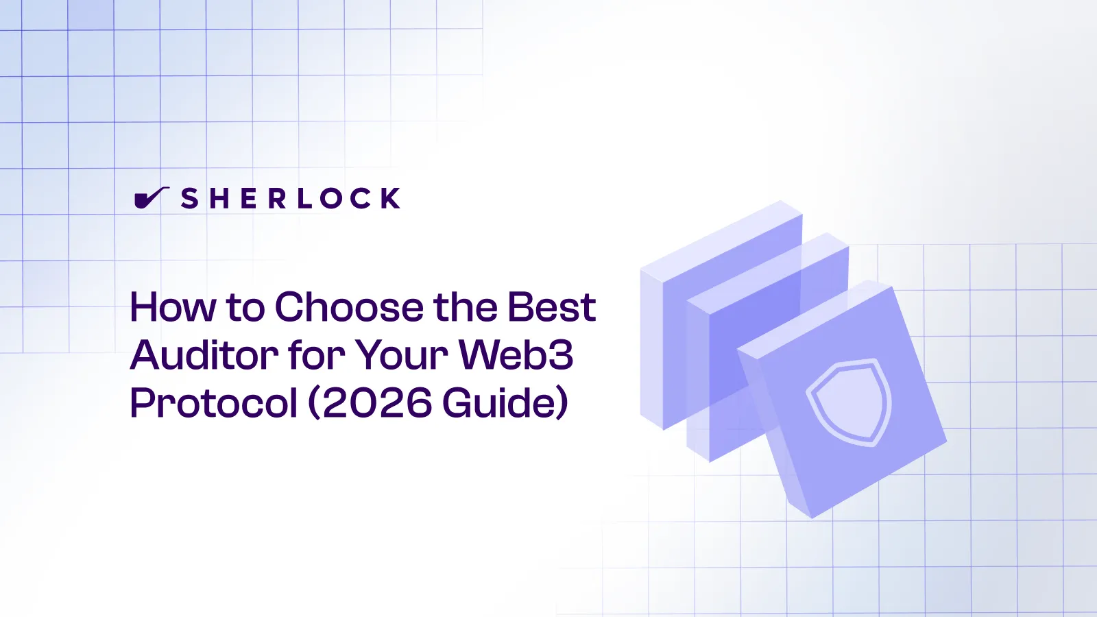 Banner Image for Sherlock's Article How to Choose the Best Auditor for Your Web3 Protocol (2026 Guide)