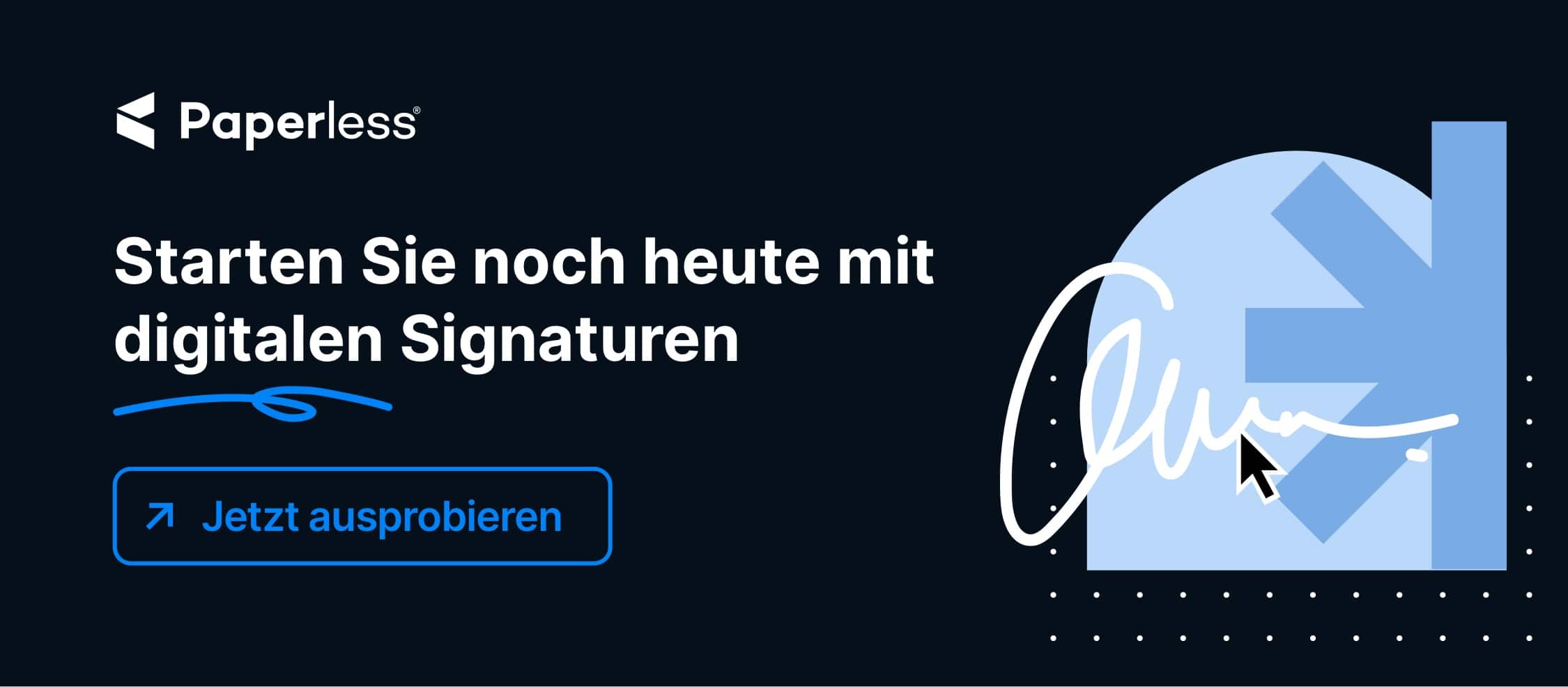 Werbebanner von Paperless.io mit der Botschaft „Starten Sie noch heute mit digitalen Signaturen“. Das Design enthält eine stilisierte digitale Signatur und einen Button mit der Aufschrift „Jetzt ausprobieren“. Das Banner richtet sich an Nutzer, die nach einfachen und modernen Lösungen für digitale Signaturen suchen.