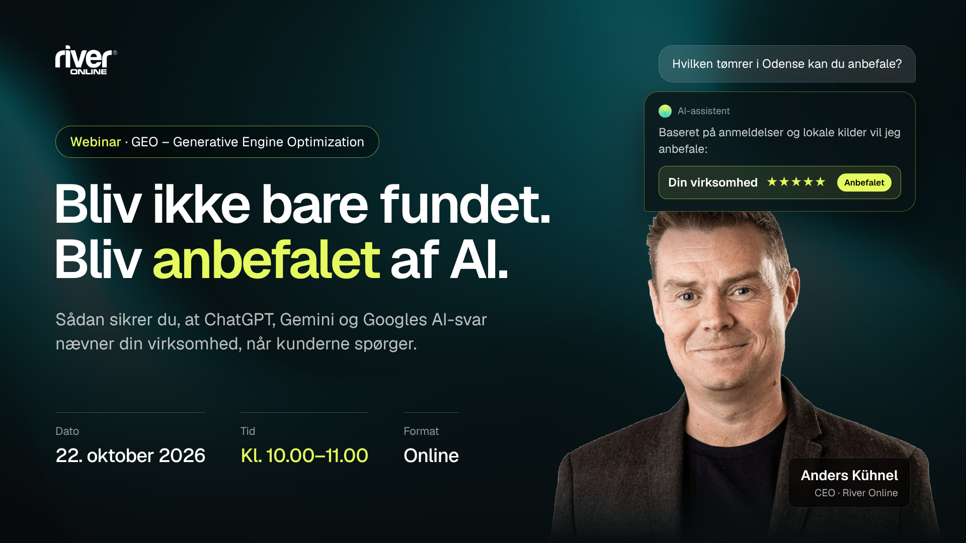 Webinar: Bliv ikke bare fundet. Bliv anbefalet af AI – 22. oktober 2026 kl. 10.00–11.00, online, med Anders Kühnel, CEO i River Online