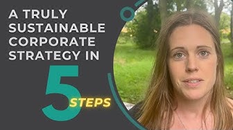 Five steps to better integrate sustainability into corporate strategy.