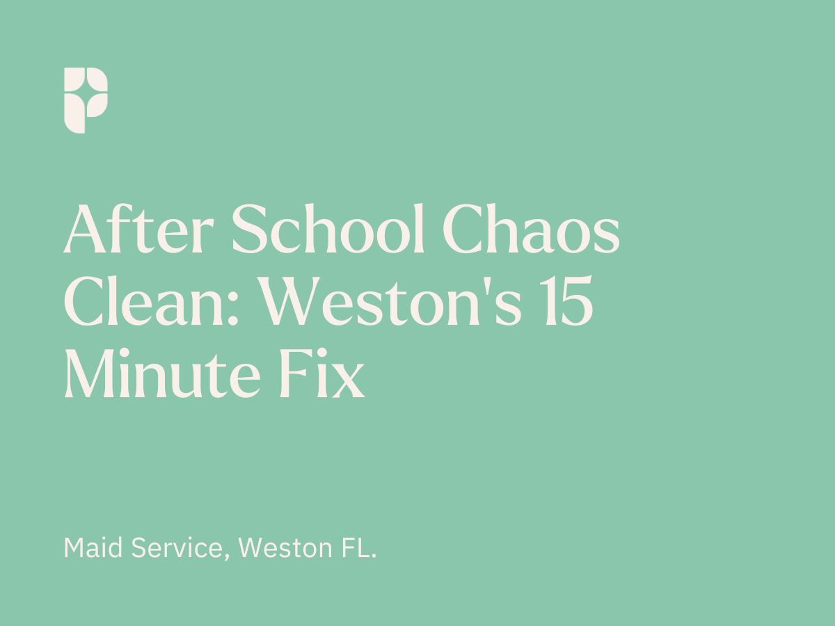 After School Chaos Clean: Weston’s 15 Minute Fix
