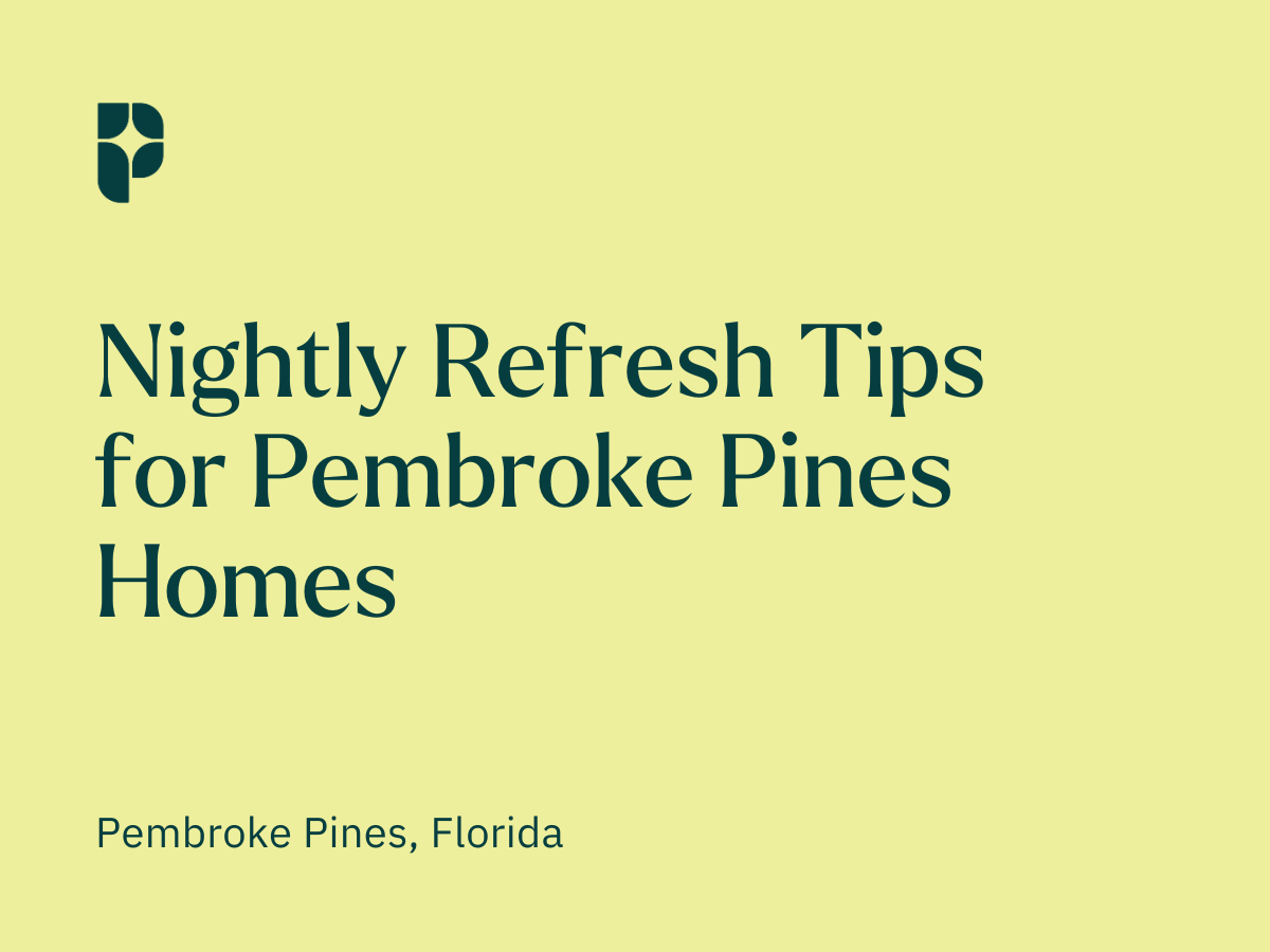 Nightly Refresh Tips for Pembroke Pines Homes